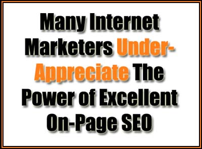 Many internet marketers under-appreciate on-page SEO