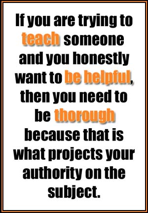 teach by being helpful and being thorough